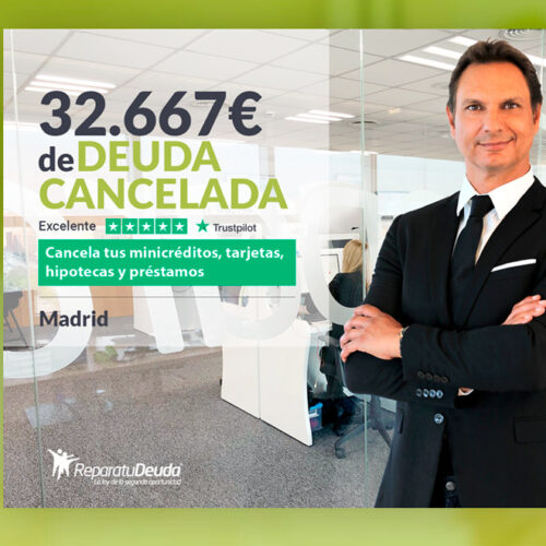 Repara tu Deuda Abogados cancela 32.667 € en Madrid con la Ley de Segunda Oportunidad