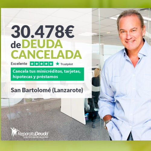 Repara tu Deuda Abogados cancela 30.478 € en San Bartolomé (Lanzarote) con la Ley de Segunda Oportunidad
