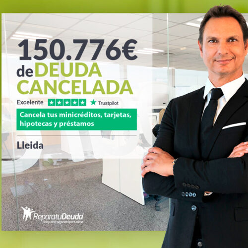 Repara tu Deuda Abogados cancela 150.776 € en Lleida (Catalunya) con la Ley de la Segunda Oportunidad