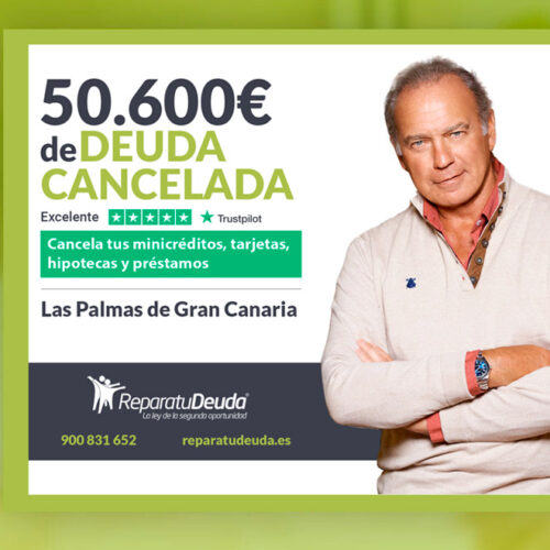 Repara tu Deuda Abogados cancela 50.600 € en Las Palmas de Gran Canaria con la Ley de Segunda Oportunidad