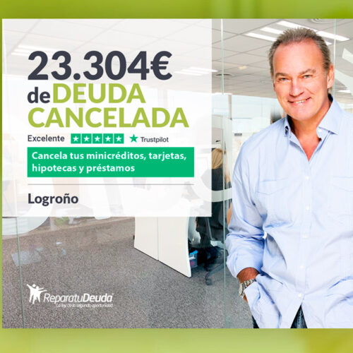 Repara tu Deuda Abogados cancela 23.304 € en Logroño (La Rioja) con la Ley de Segunda Oportunidad