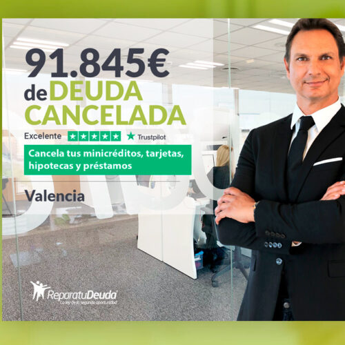 Repara tu Deuda Abogados cancela 91.845 € en Valencia con la Ley de Segunda Oportunidad