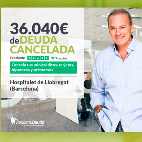 Repara tu Deuda Abogados cancela 36.040 € en L´Hospitalet de Llobregat (Barcelona) con la Ley de Segunda Oportunidad