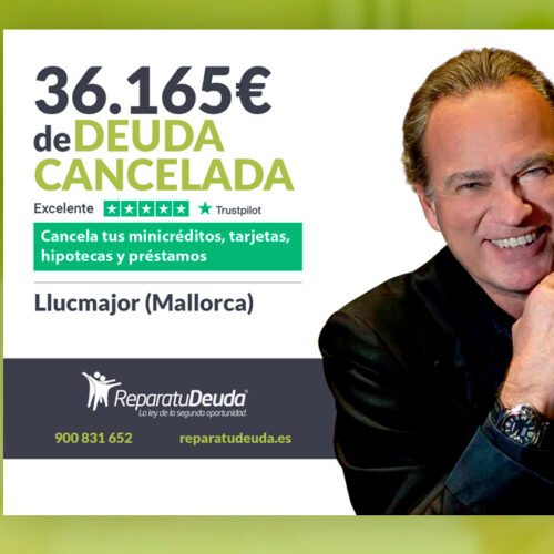 Repara tu Deuda Abogados cancela 36.165€ en Llucmajor (Mallorca) gracias a la Ley de Segunda Oportunidad