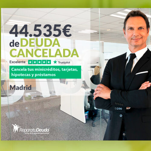 Repara tu Deuda Abogados cancela 44.535€ en Madrid gracias a la Ley de Segunda Oportunidad