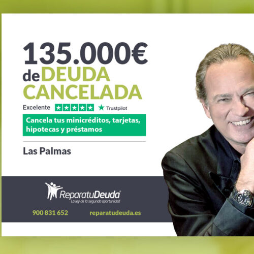 Repara tu Deuda Abogados cancela 135.000 € en Las Palmas de Gran Canaria con la Ley de Segunda Oportunidad