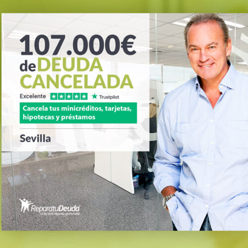 Repara tu Deuda Abogados cancela 107.000 € en Sevilla (Andalucía) con la Ley de Segunda Oportunidad